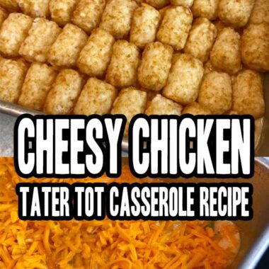 Cheesy Chicken Tater Tot Casserole RecipeCheesy Chicken Tater Tot Casserole Recipe