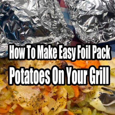 How To Make Easy Foil Pack Potatoes On Your Grill