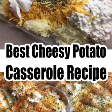 Best Cheesy Potato Casserole Recipe