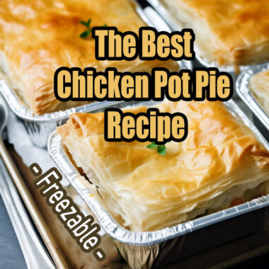The Best Chicken Pot Pie Recipe - Freezable