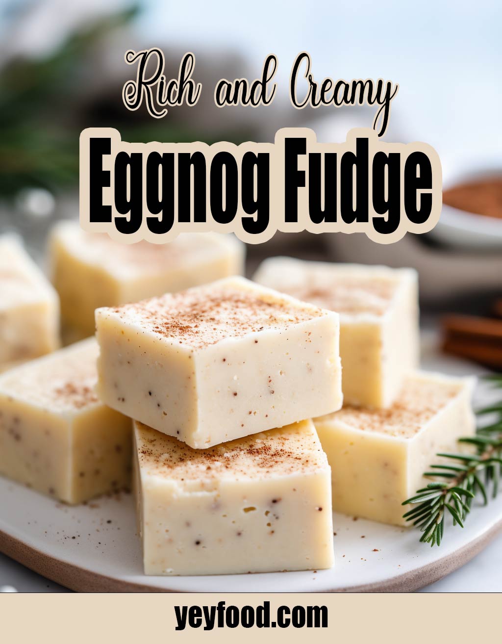 Rich and Creamy Eggnog Fudge Recipe A Holiday MustHave